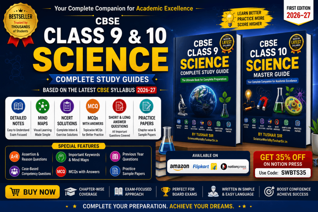 Science World by Tushar Sir CBSE Class 9 and Class 10 Science Complete Study Guides with detailed notes, NCERT solutions, MCQs, mind maps, practice papers, and board exam preparation.