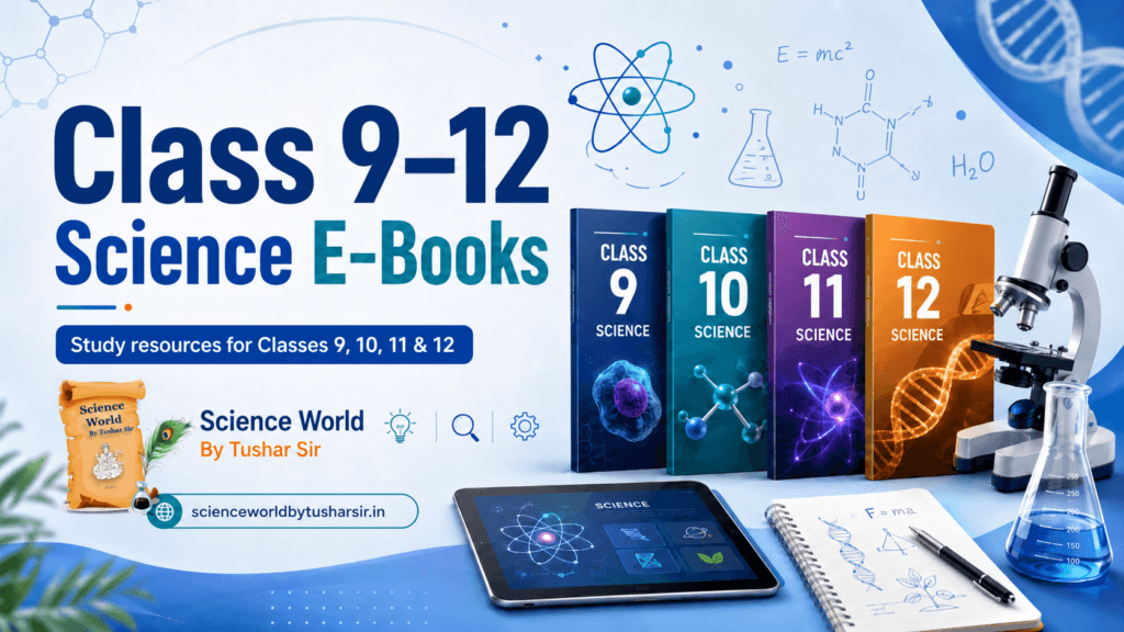 Class 9–12 Science E-Books by Science World By Tushar Sir