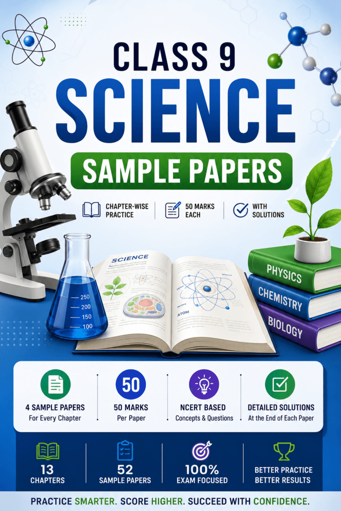 Class 9 Science sample papers with chapter-wise practice questions, 50-mark papers, NCERT-based concepts, and detailed solutions.