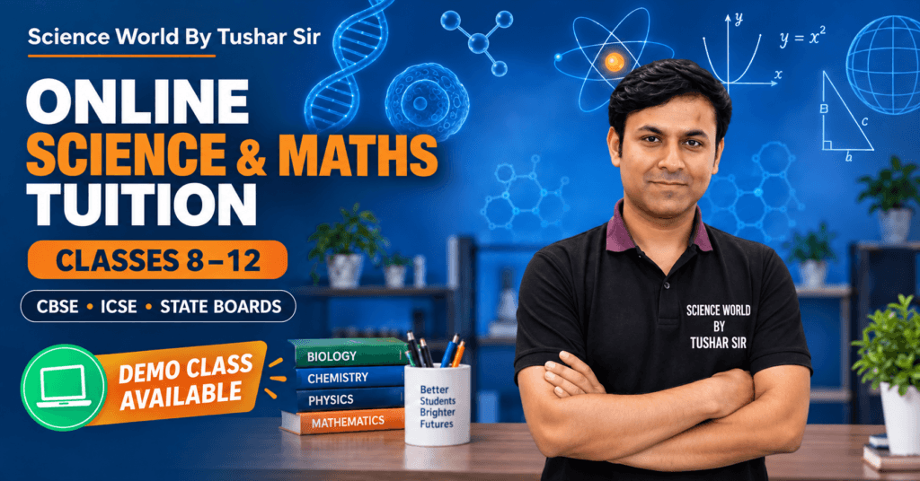 Tushar Sir offering online Science and Maths tuition for Classes 8 to 12